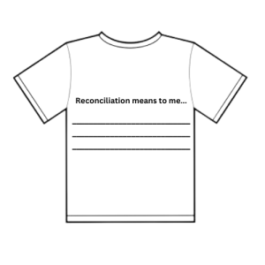 Image of a t-shirt with the text "Reconciliation Means to Me" and lines to fill underneath